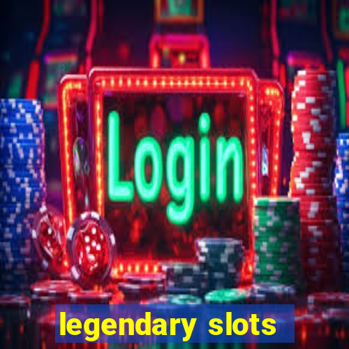 legendary slots - casino games